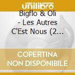 Bigflo & Oli - Les Autres C'Est Nous (2 Cd) cd musicale