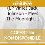 (LP Vinile) Jack Johnson - Meet The Moonlight [Lp] (Silver 180 Gram Vinyl, Indie-Retail Exclusive) vinile