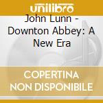 John Lunn - Downton Abbey: A New Era cd