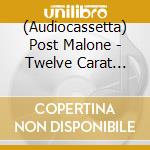 (Audiocassetta) Post Malone - Twelve Carat Toothache [Cassette] cd