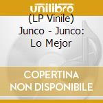 (LP Vinile) Junco - Junco: Lo Mejor vinile