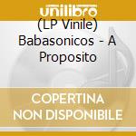 (LP Vinile) Babasonicos - A Proposito vinile