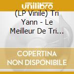 (LP Vinile) Tri Yann - Le Meilleur De Tri Yann lp vinile