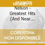 Nelson - Greatest Hits (And Near Misses) cd