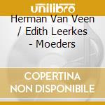 Herman Van Veen / Edith Leerkes - Moeders cd