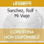 Sanchez, Rolf - Mi Viaje cd