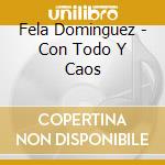 Fela Dominguez - Con Todo Y Caos cd