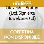 Olexesh - Bratan (Ltd.Signierte Juwelcase Cd) cd