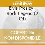 Elvis Presley - Rock Legend (2 Cd) cd musicale