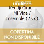 Kendji Girac - Mi Vida / Ensemble (2 Cd) cd musicale