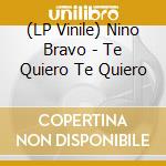 (LP Vinile) Nino Bravo - Te Quiero Te Quiero vinile