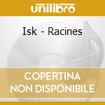Isk - Racines cd