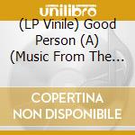 (LP Vinile) Good Person (A) (Music From The Original Motion Picture) vinile