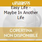 Easy Life - Maybe In Another Life cd