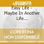 Easy Life - Maybe In Another Life... cd