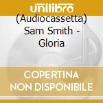(Audiocassetta) Sam Smith - Gloria cd