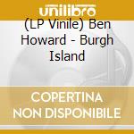 (LP Vinile) Ben Howard - Burgh Island lp vinile
