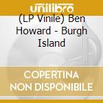(LP Vinile) Ben Howard - Burgh Island vinile