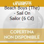 Beach Boys (The) - Sail On Sailor (6 Cd) cd