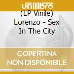 (LP Vinile) Lorenzo - Sex In The City lp vinile