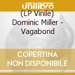(LP Vinile) Dominic Miller - Vagabond vinile