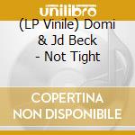 (LP Vinile) Domi & Jd Beck - Not Tight lp vinile
