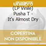 (LP Vinile) Pusha T - It's Almost Dry lp vinile