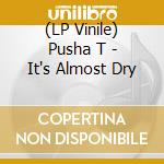 (LP Vinile) Pusha T - It's Almost Dry vinile