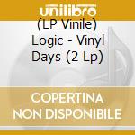 (LP Vinile) Logic - Vinyl Days (2 Lp) vinile