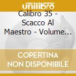 Calibro 35 - Scacco Al Maestro - Volume 1 cd