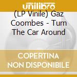 (LP Vinile) Gaz Coombes - Turn The Car Around vinile