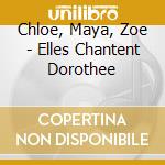 Chloe, Maya, Zoe - Elles Chantent Dorothee cd