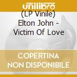 (LP Vinile) Elton John - Victim Of Love vinile