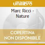 Marc Ricci - Nature cd musicale