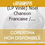 (LP Vinile) Noel Chanson Francaise / Various lp vinile