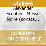 Alexander Scriabin - Messe Noire (sonata Per Pianoforte N.9 Op.68) cd