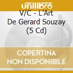 V/C - L'Art De Gerard Souzay (5 Cd) cd