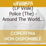 (LP Vinile) Police (The) - Around The World (2 Lp) lp vinile