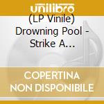 (LP Vinile) Drowning Pool - Strike A Nerve(Lp) lp vinile