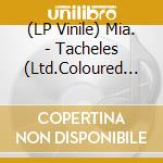 (LP Vinile) Mia. - Tacheles (Ltd.Coloured Vinyl) lp vinile