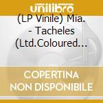 (LP Vinile) Mia. - Tacheles (Ltd.Coloured Vinyl) vinile