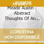 Meade Austin - Abstract Thoughts Of An Unstable Mind cd