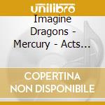 Imagine Dragons - Mercury - Acts 1 & 2 (2 Cd) cd