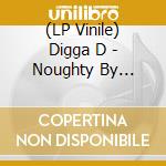 (LP Vinile) Digga D - Noughty By Nature vinile