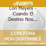 Lori Meyers - Cuando El Destino Nos Alcance cd