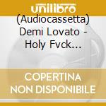 (Audiocassetta) Demi Lovato - Holy Fvck [Cassette] cd