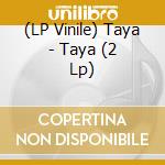 (LP Vinile) Taya - Taya (2 Lp) vinile