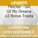 Fletcher - Girl Of My Dreams +2 Bonus Tracks cd