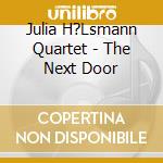 Julia H?Lsmann Quartet - The Next Door cd musicale