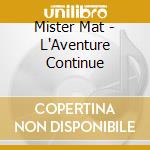 Mister Mat - L'Aventure Continue cd